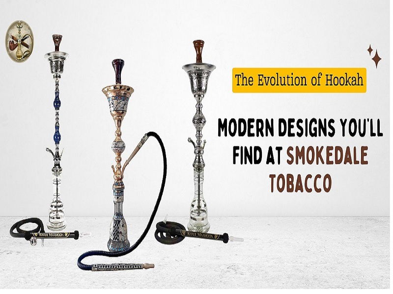The Evolution of Hookah: Modern Designs You’ll Find at Smokedale Tobacco