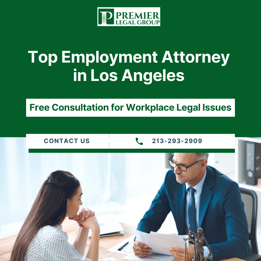 Top Employment Attorney in Los Angeles – Free Consultation for Workplace Legal Issues