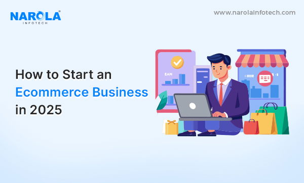 How to Start Ecommerce Business in 2025 from Scratch