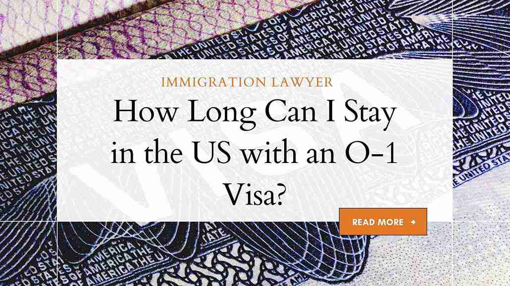 How Long Can I Stay in the US with an O-1 Visa? -
