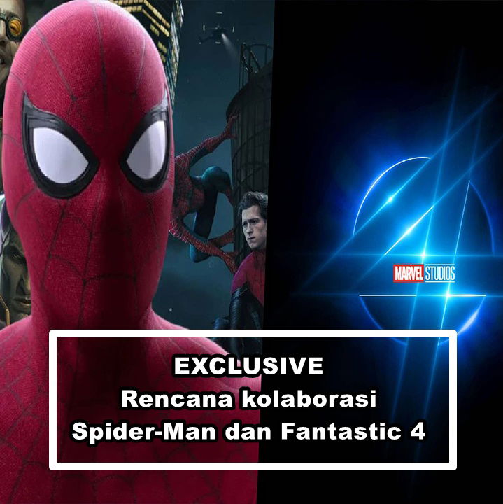 EXCLUSIVE : Kolaborasi Spider-Man dan Fantastic Four Kedepannya