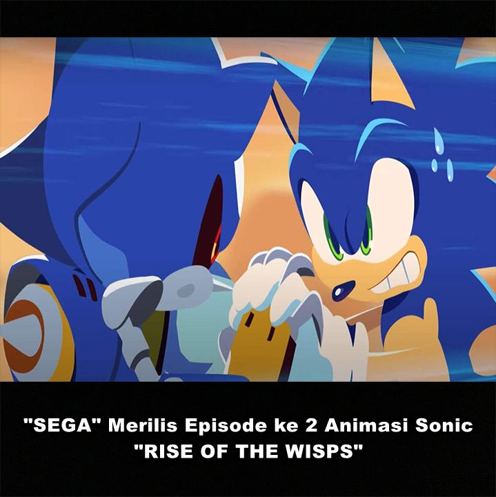"SEGA" Merilis Episode ke 2 Animasi Sonic "RISE OF THE WISPS"