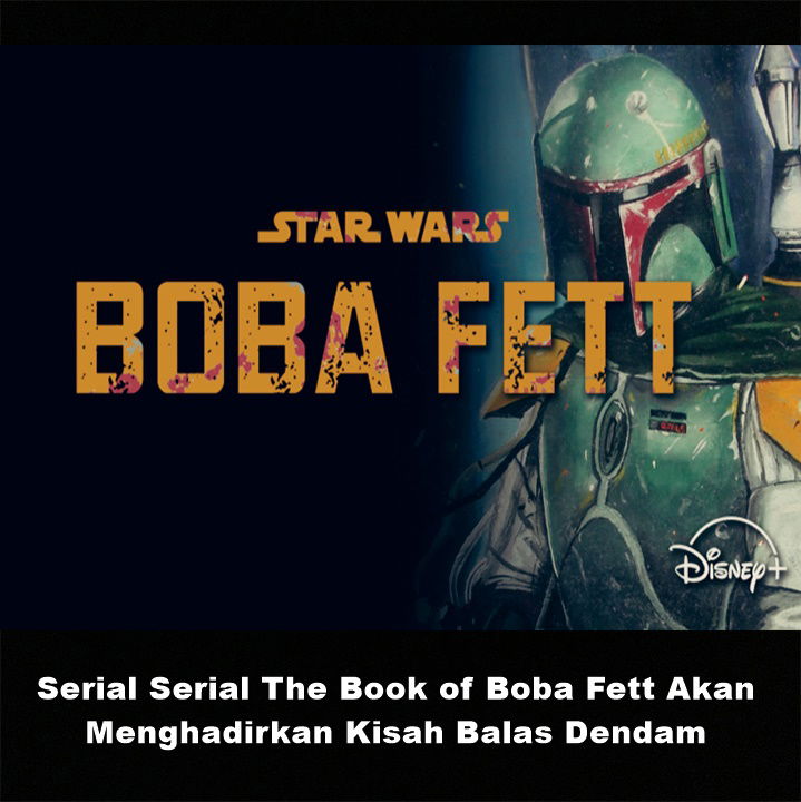 Serial Serial The Book of Boba Fett Akan Menghadirkan Kisah Balas Dendam & Armor Baru 