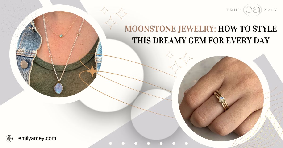 Moonstone Jewelry: How to Style This Dreamy Gem for Every Day