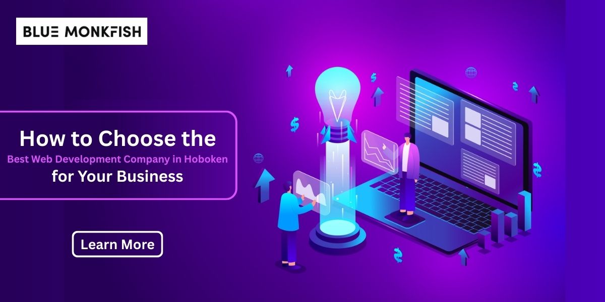 How to Choose the Best Web Development Company in Hoboken for Your Business