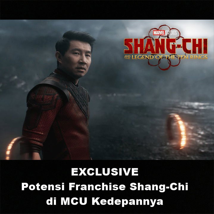 EXCLUSIVE : Potensi Franchise "Shang Chi" di MCU Kedepannya