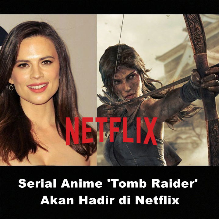 Anime 'Tomb Raider' Akan Hadir di Netflix & Hayley Atweell Berperan Sebagai Lara Croft