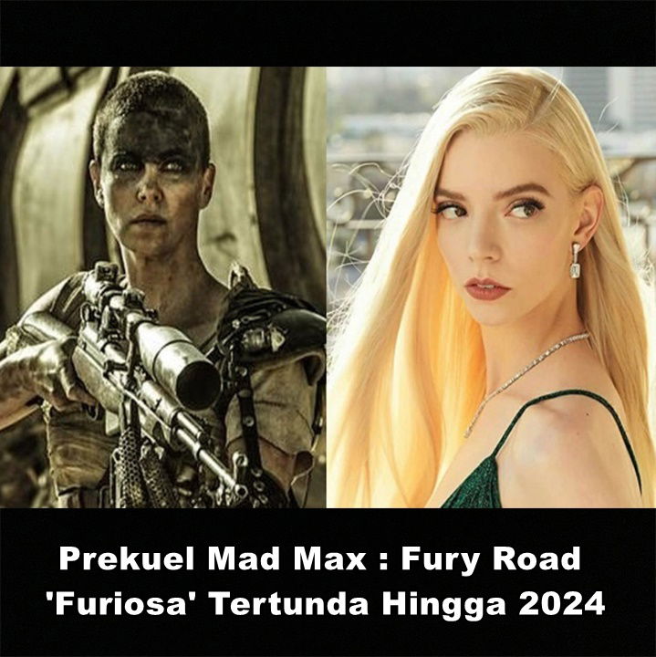 Prekuel Mad Max : Fury Road 'Furiosa' Tertunda Hingga 2024 