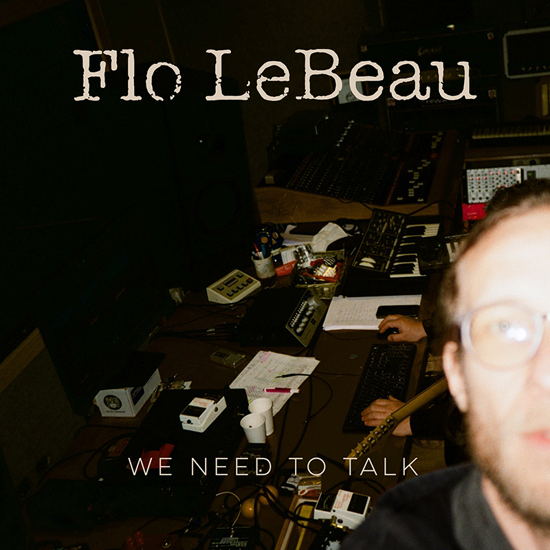 Flo LeBeau - We Need To Talk