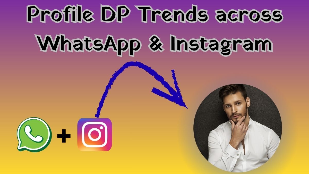 Profile DP Trends across WhatsApp & Instagram