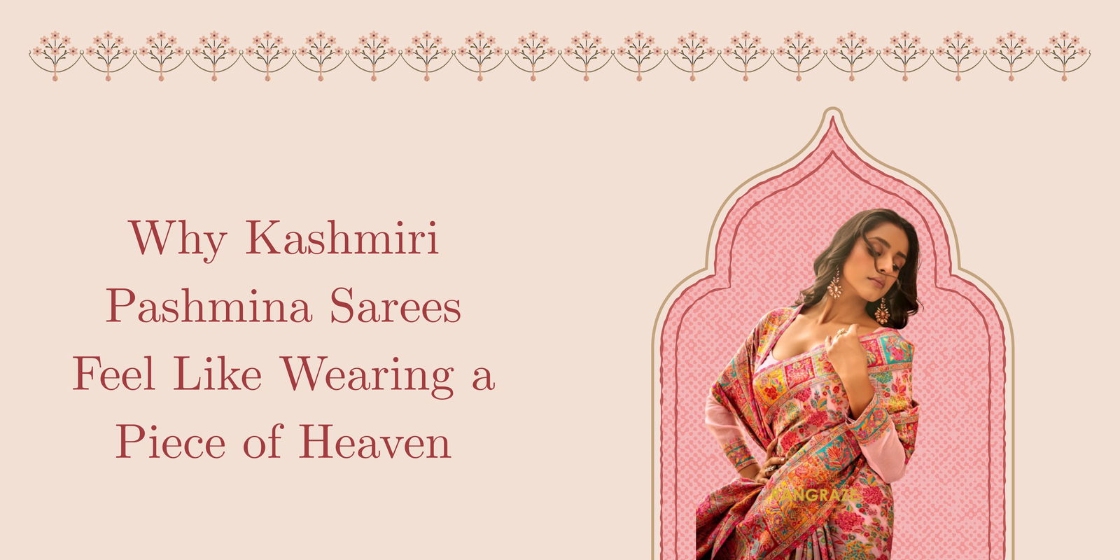 Why Kashmiri Pashmina Sarees Feel Like Wearing a Piece of Heaven