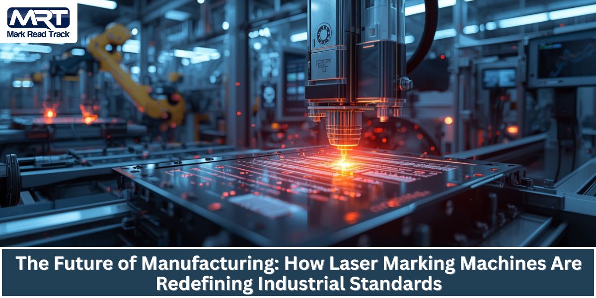 How Laser Marking Machines Are Redefining Industrial Standards | MRT