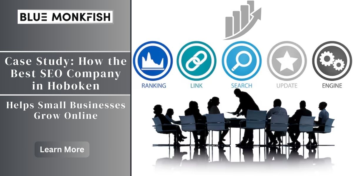 Case Study: How the Best SEO Company in Hoboken Helps Small Businesses Grow Online