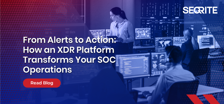 From Alerts to Action: How an XDR Platform Transforms Your SOC Operations