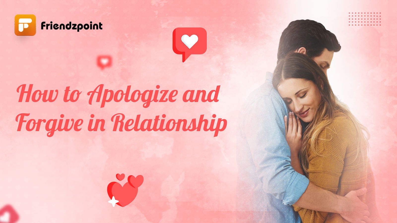 How to Apologize and Forgive in Relationships