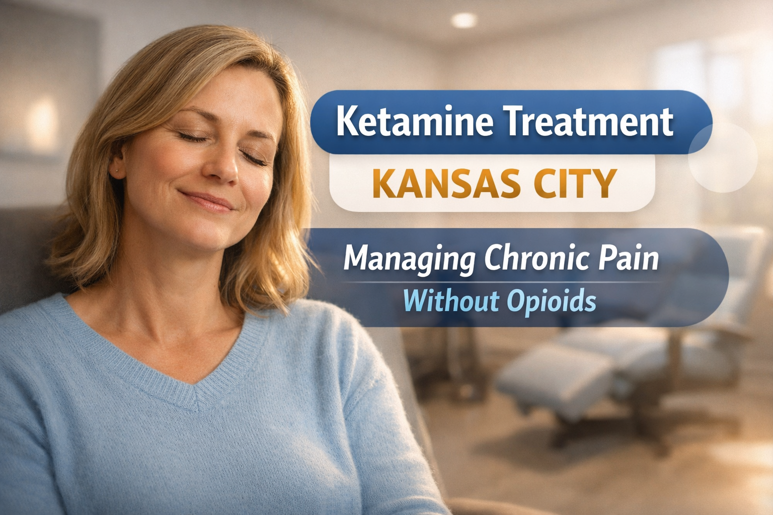 Ketamine Treatment Kansas City: Managing Chronic Pain Without Opioids