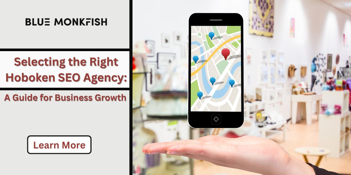 Selecting the Right Hoboken SEO Agency: A Guide for Business Growth