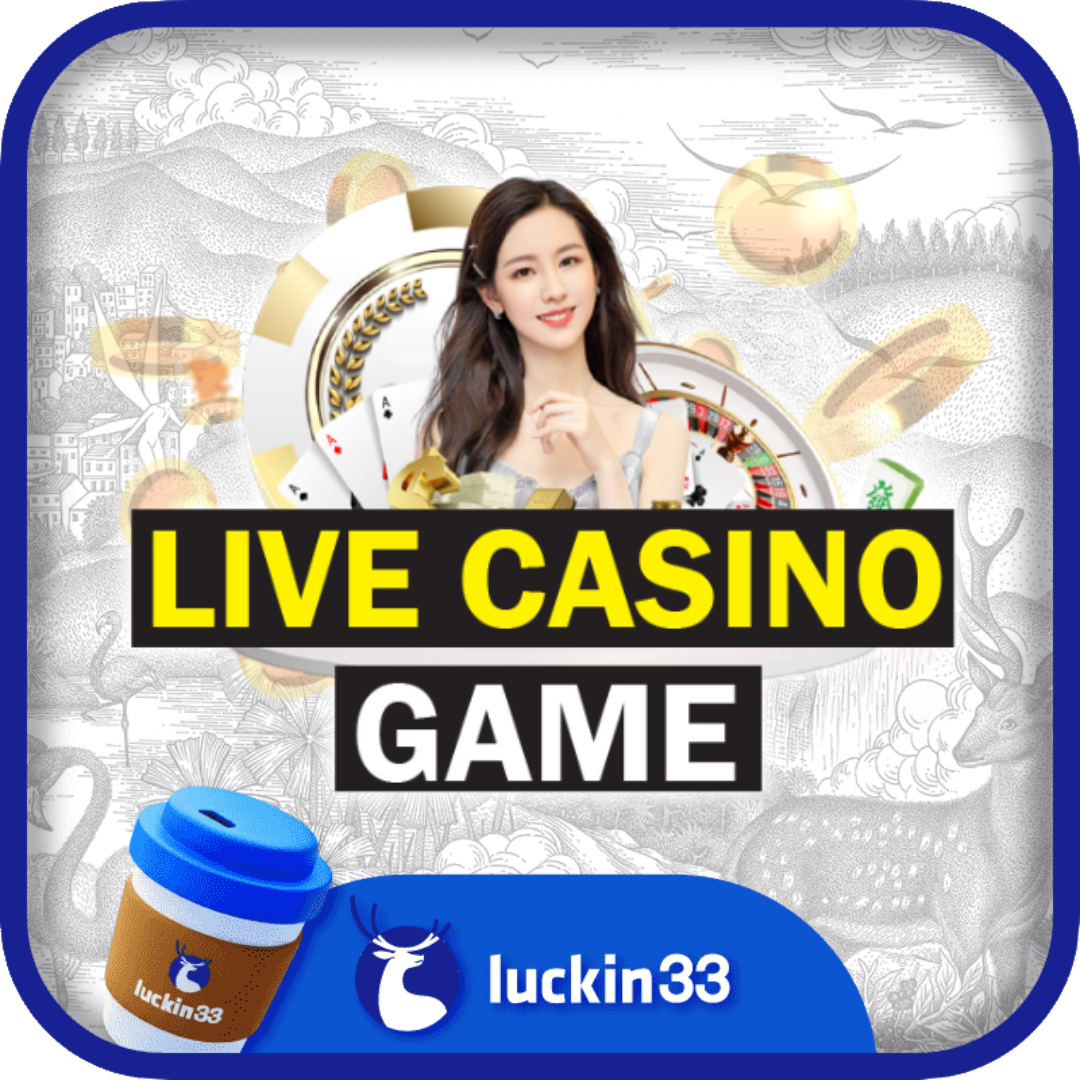 LUCKIN33 LIVE GAME
