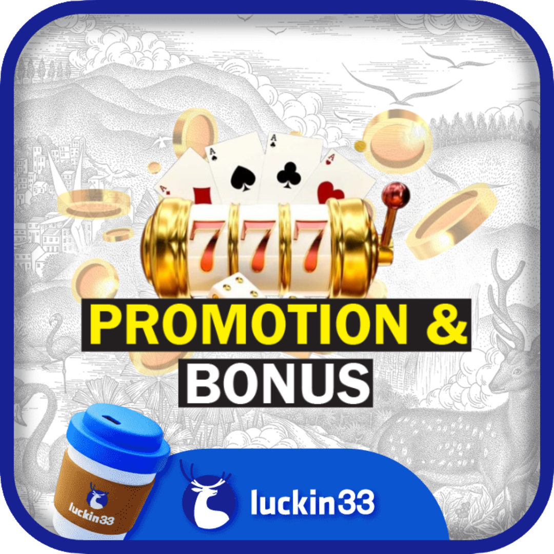 LUCKIN33 PROMOTION & BONUS