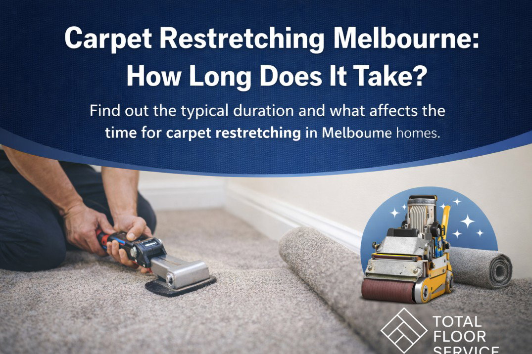 Carpet Restretching Melbourne: How Long Does It Take?
