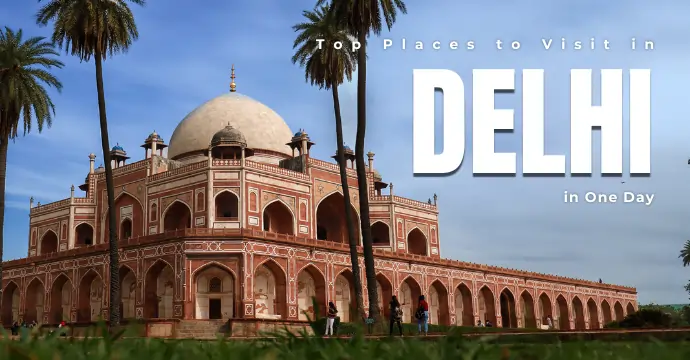Top Places to Visit in Delhi in One Day | HurryUp Cabs