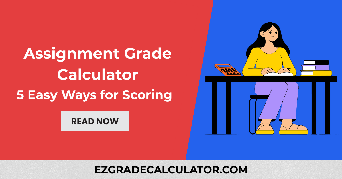Assignment Grade Calculator - 5 Easy Ways for Scoring