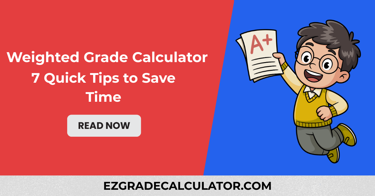 Weighted Grade Calculator Guide - 7 Quick Tips to Save Time