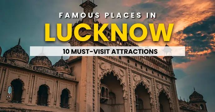 Ultimate Lucknow Travel Guide to Famous Places | HurryUp Cabs