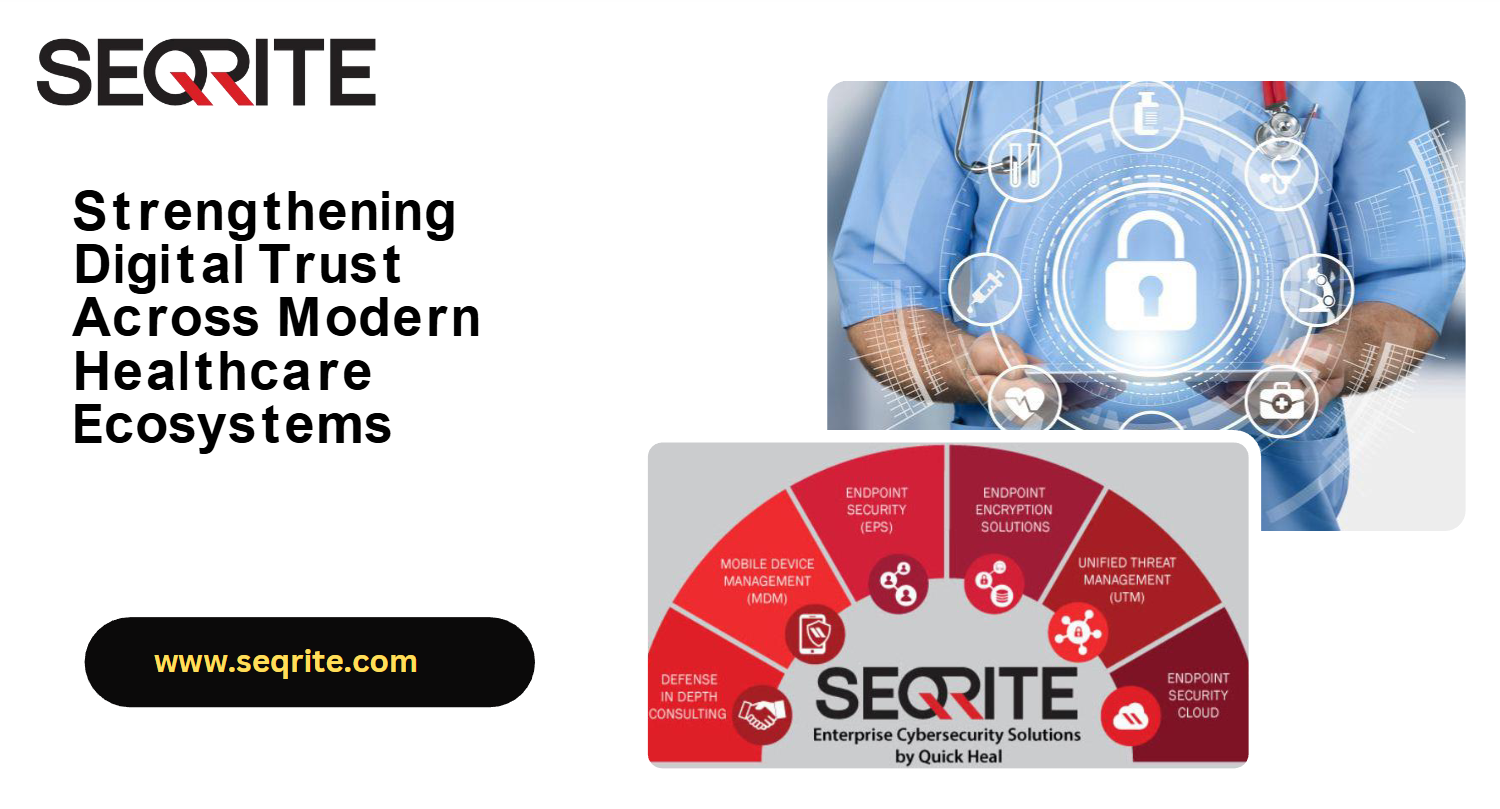 Strengthening Digital Trust Across Modern Healthcare Ecosystems