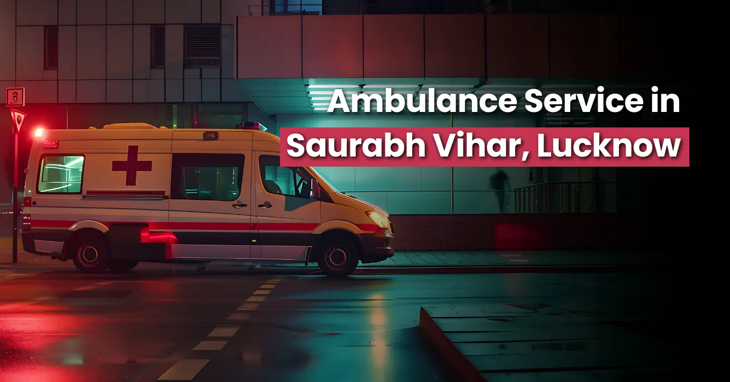 Ambulance Service in Saurabh Vihar Lucknow – Fast & Reliable | MedCab