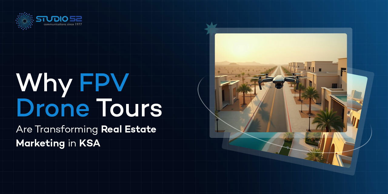 How FPV Drone Tours Are Revolutionizing Real Estate Marketing in Saudi Arabia