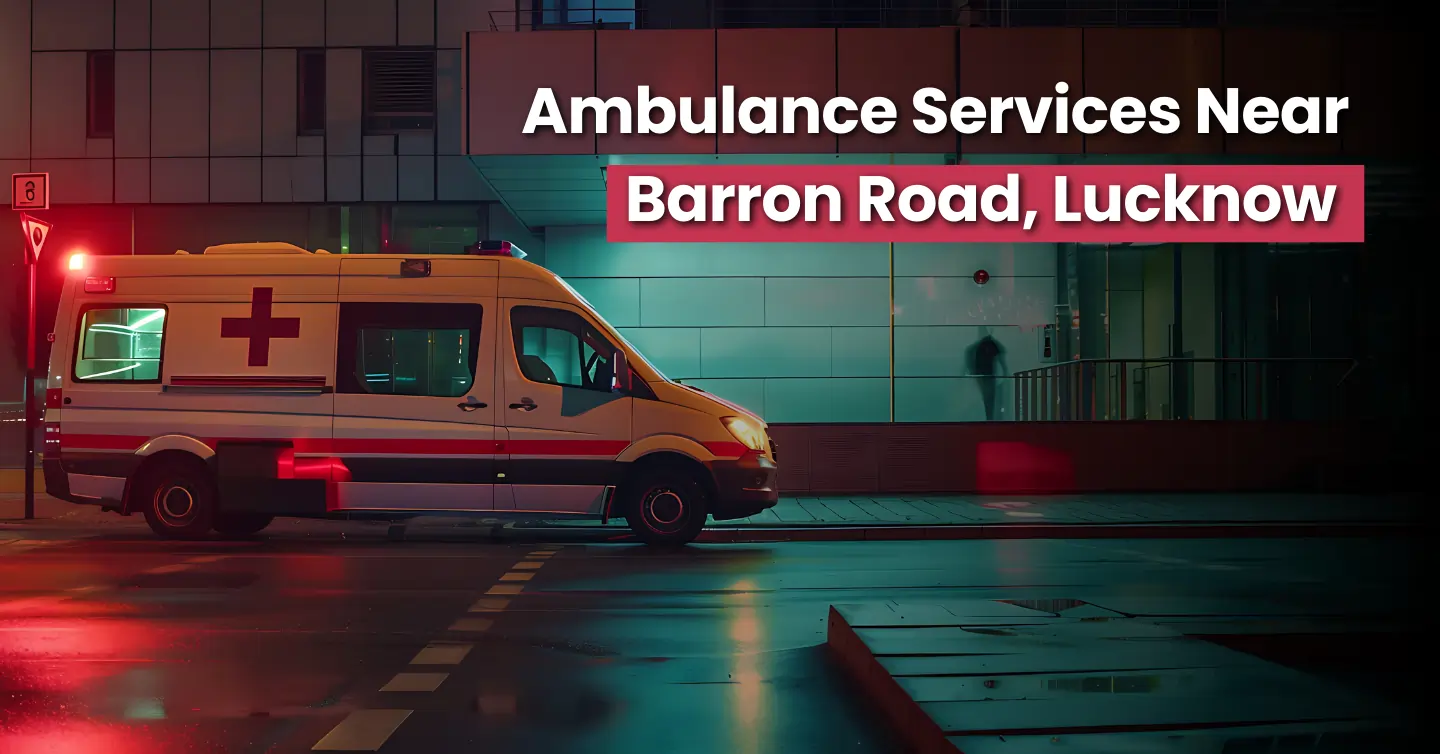 Ambulance Services in Barron Road, Lucknow
