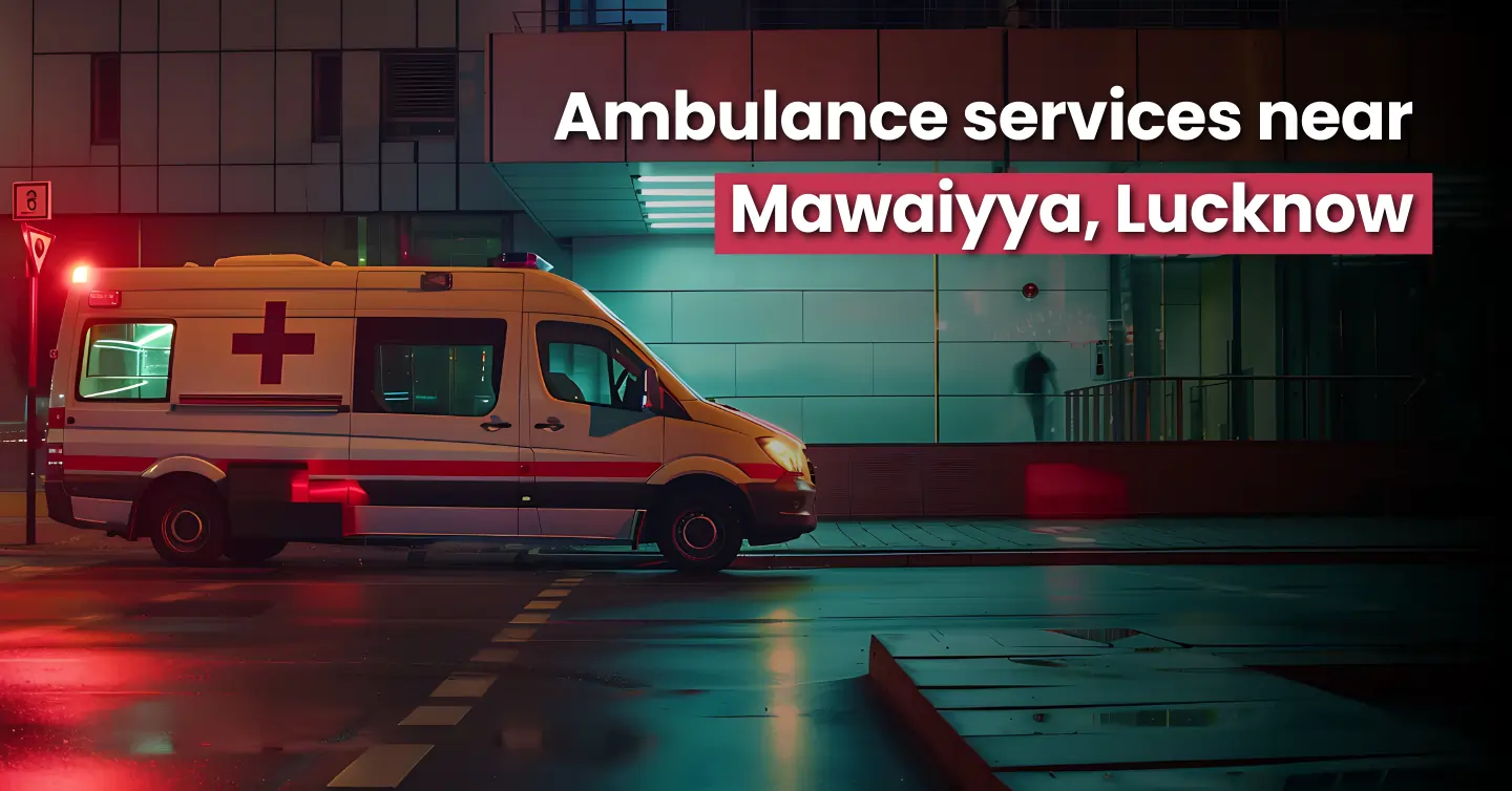 Ambulance Services in Mawaiyya, Lucknow