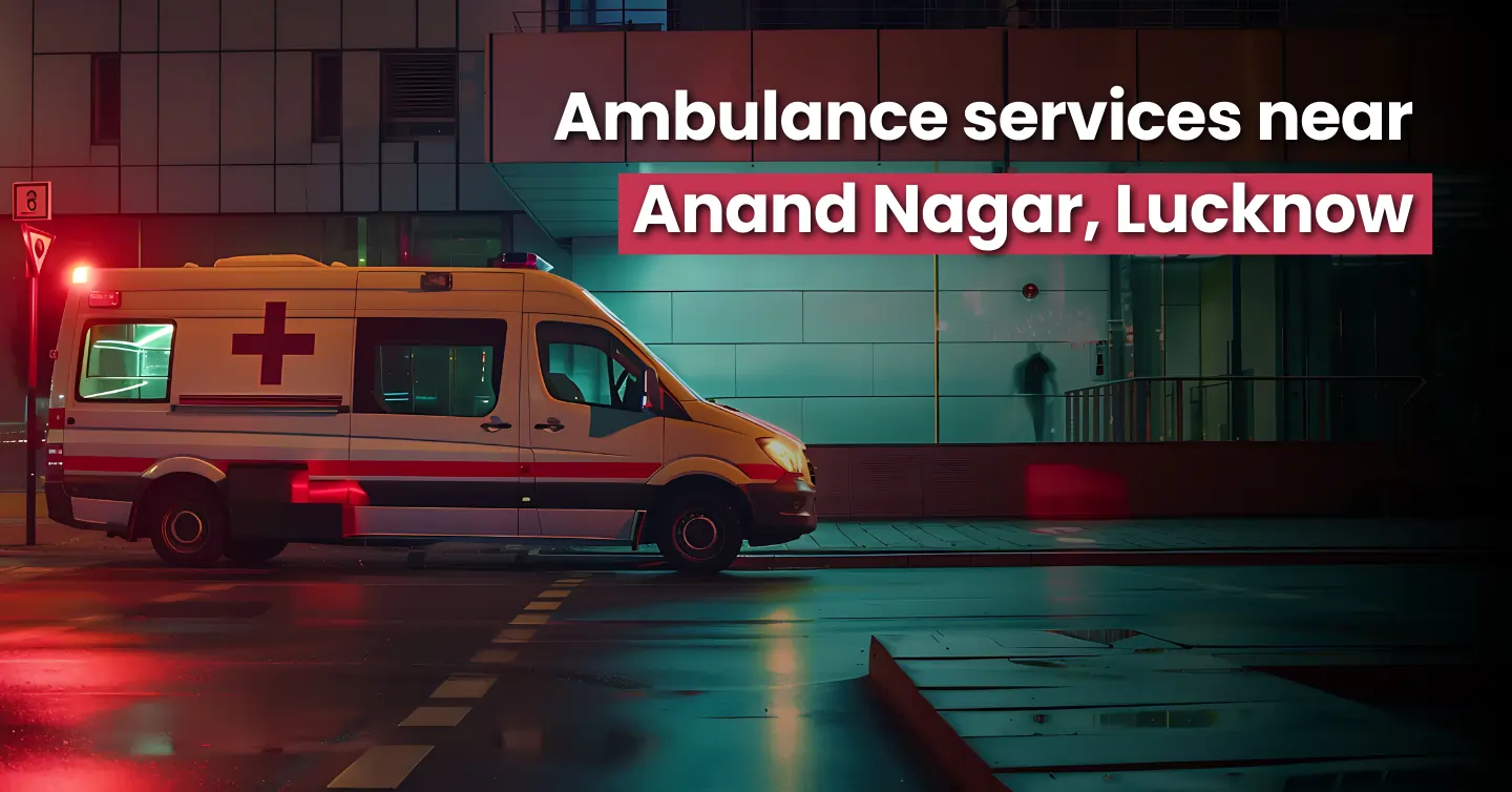 Ambulance Services in Anand Nagar, Lucknow