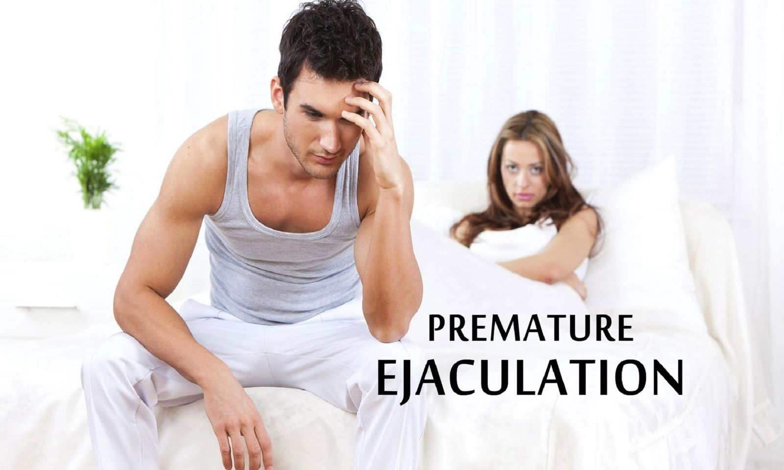 Premature Ejaculation Treatment: Safe Ways to Treat PE