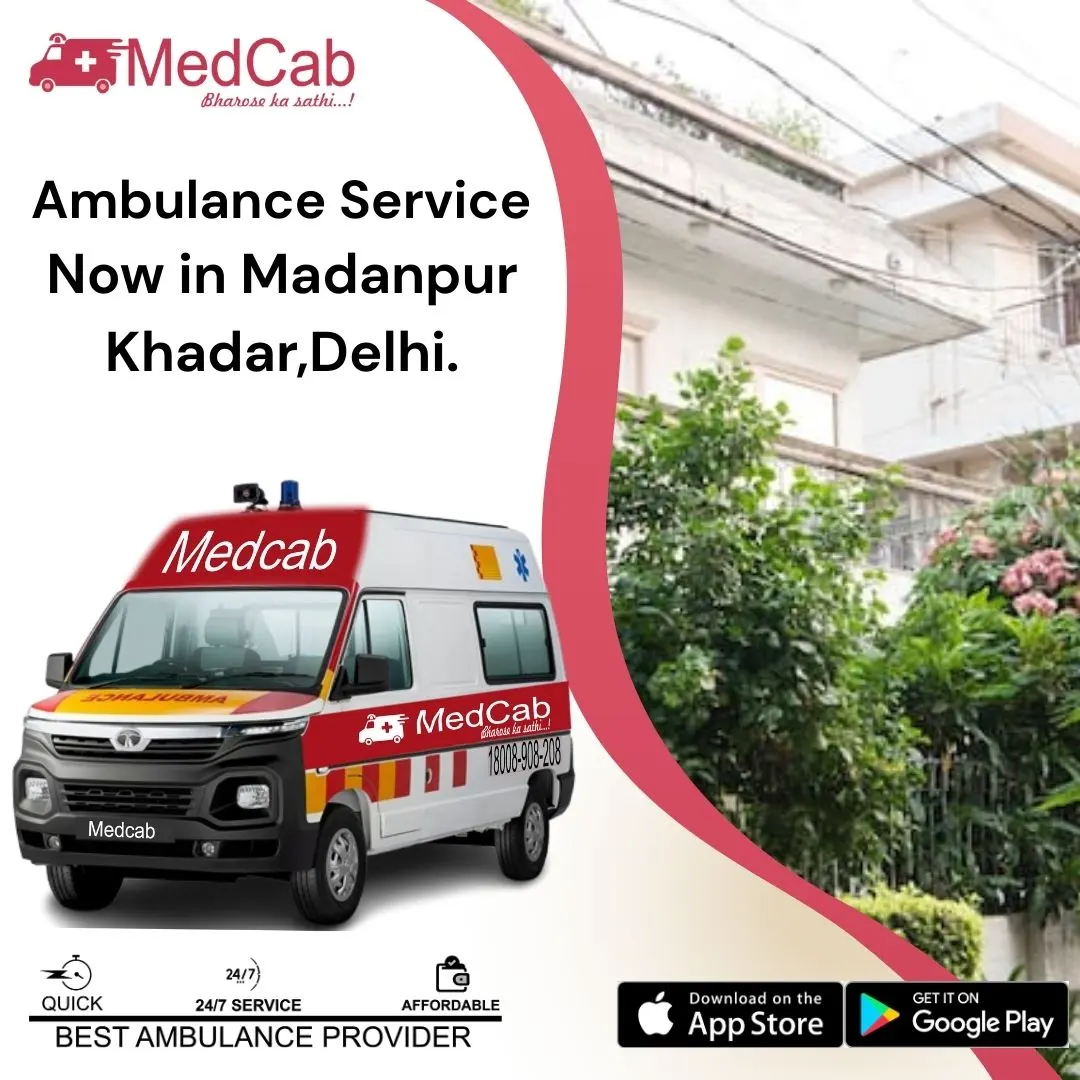 Reliable Ambulance Services in Madanpur Khadar Delhi – MedCab Emergency Support
