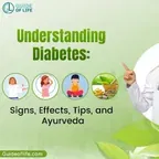Understanding Diabetes: Signs, Effects, Tips, and Ayurveda