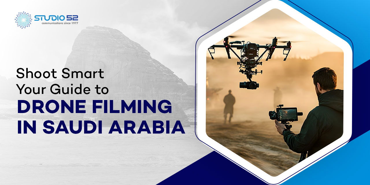 Professional Drone Filming in Saudi Arabia: A Smart Guide