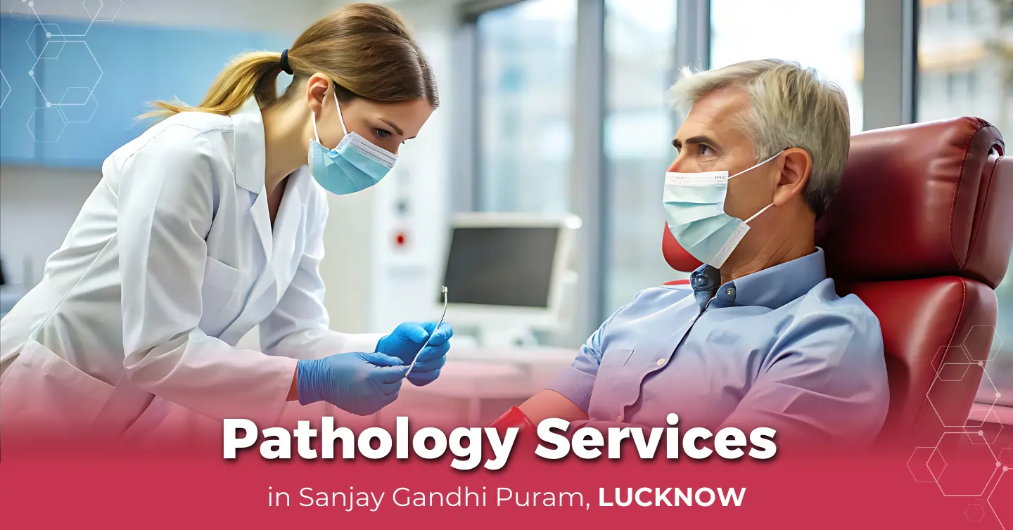 Pathology Services Sanjay Gandhi Puram, Lucknow
