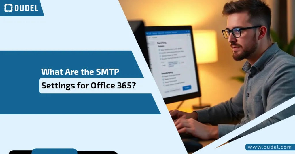What Are the SMTP Settings for Office 365? Step-by-Step Guide