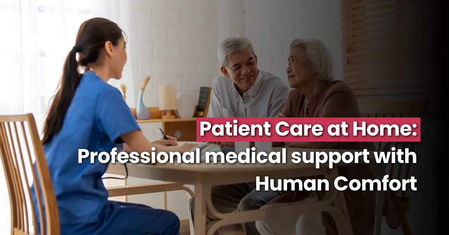 Patient Care at Home: Professional medical support with Human Comfort