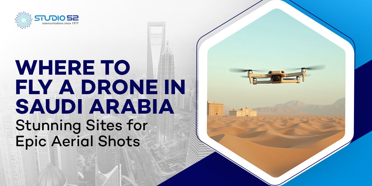 Best Drone Filming Locations in Saudi Arabia for Cinematic Aerial Shots