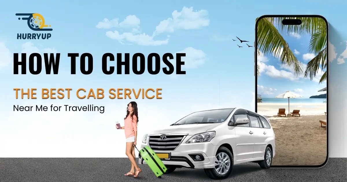 Best Cab Service Near Me for Instant Booking – HurryUp Cabs