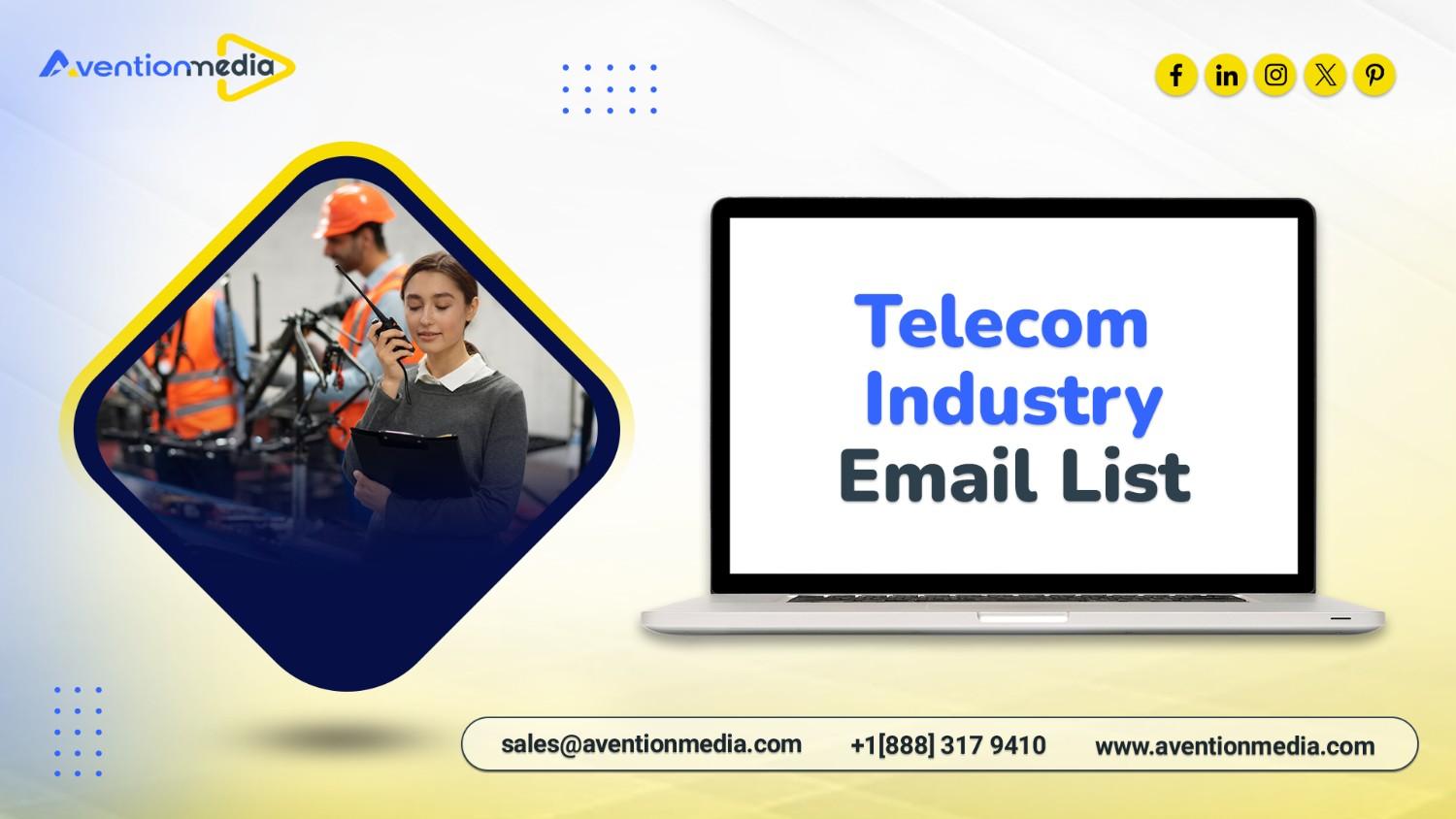 Contact Key Decision Makers using Telecom Industry Email List