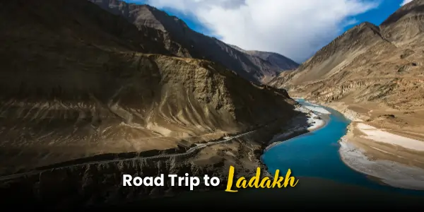 Road Trip to Ladakh: Your Ultimate Guide & Itinerary