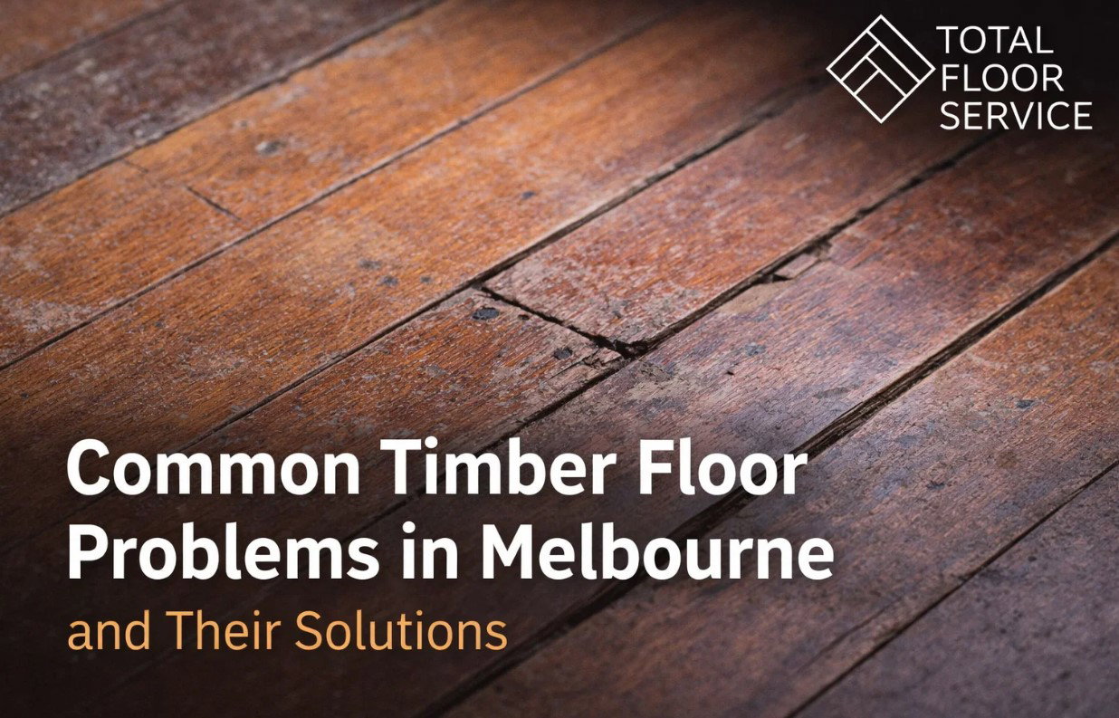 Common Timber Floor Problems in Melbourne and Easy Solutions