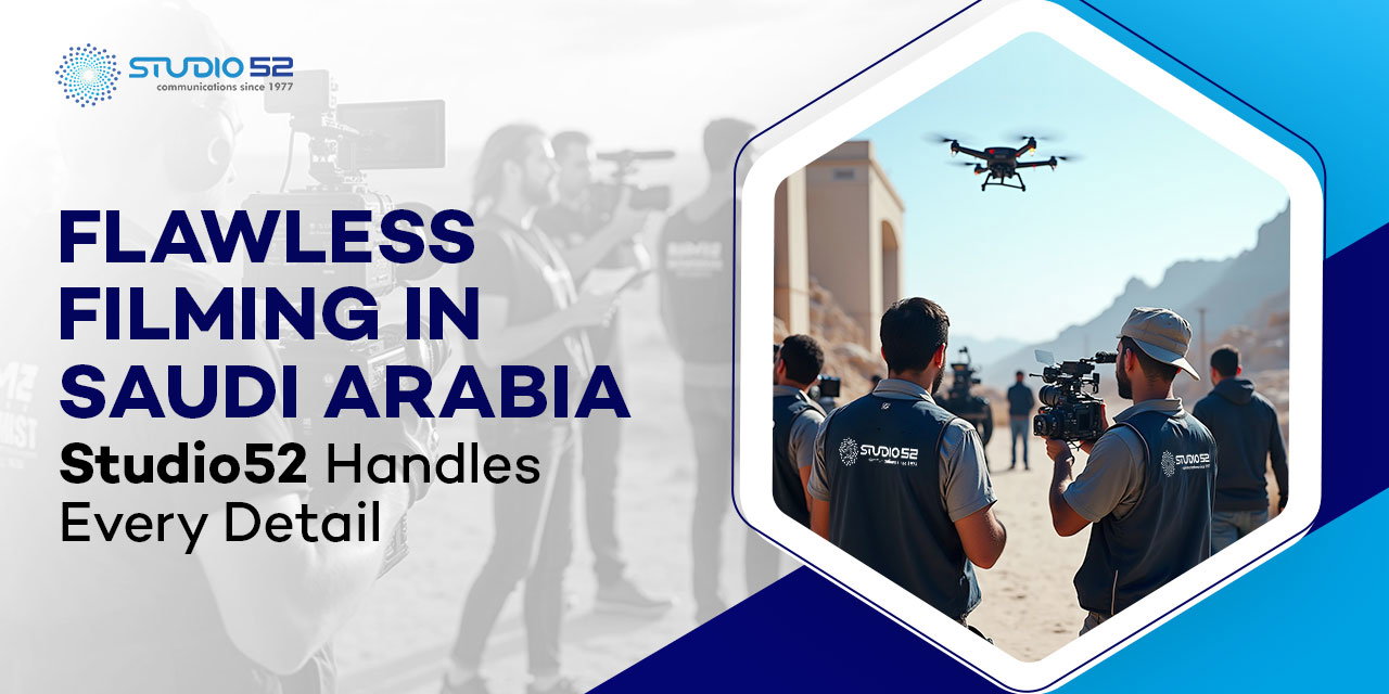 Studio52 Delivers Flawless Filming Services Across Saudi Arabia