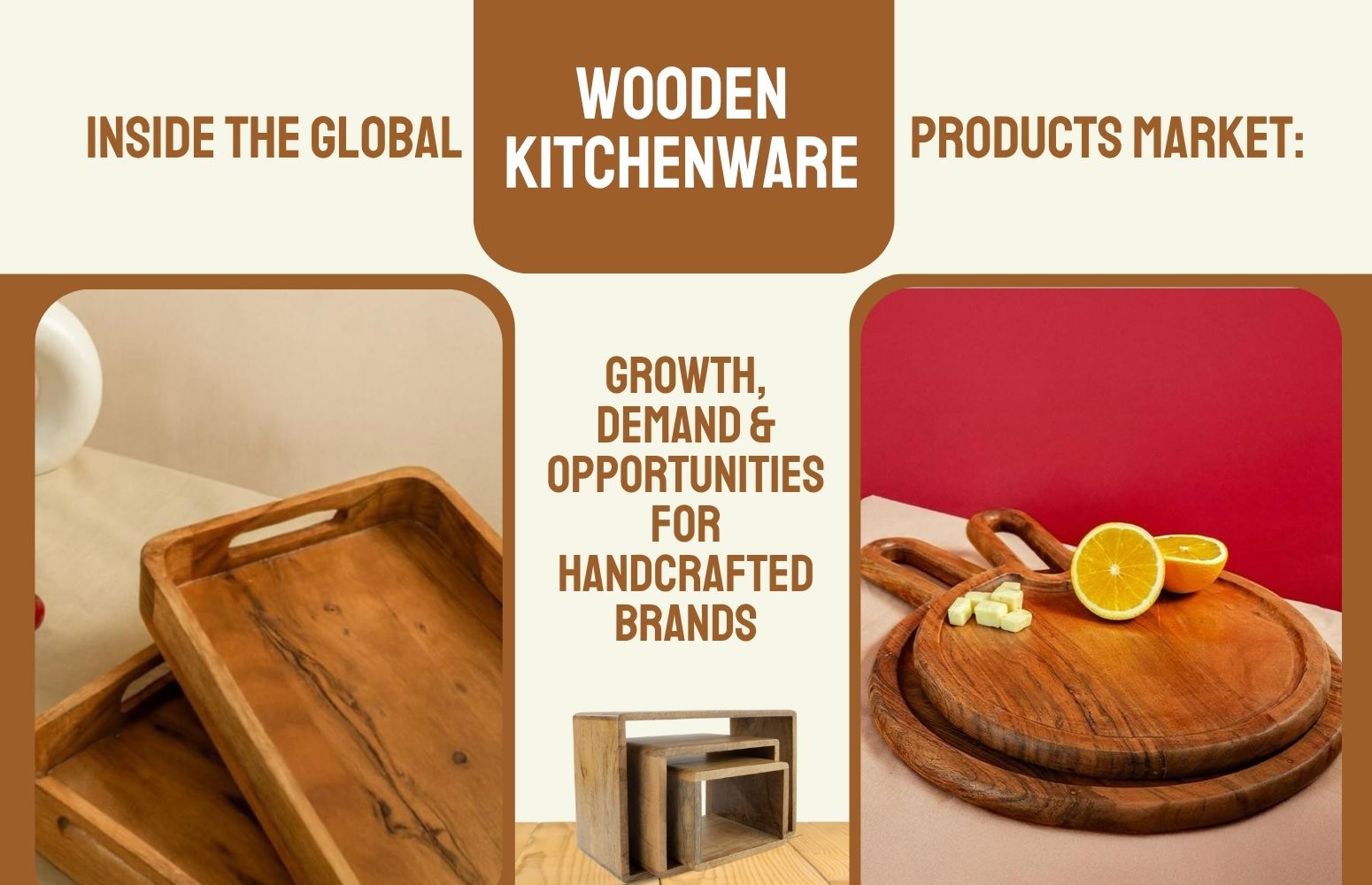 Inside the Global Wooden Kitchenware Products Market: Growth, Demand &amp; Opportunities for Handcrafted