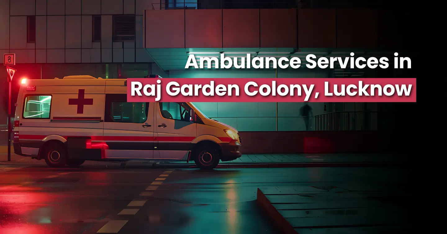 Ambulance Services in Raj Garden Colony, Lucknow
