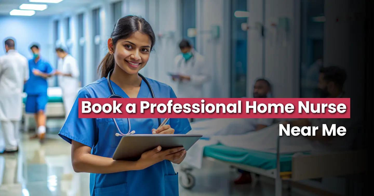 Book a Professional Home Nurse Near Me